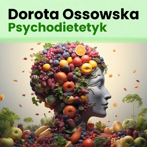 Psychodietetyk i specjalista psychoterapii ds uzależnień Dorota Ossowska