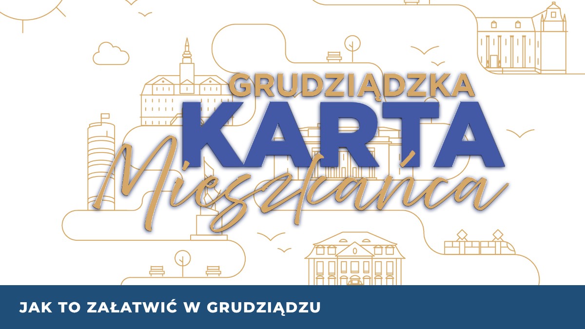aktualność: Grudziądzka Karta Mieszkańca: jak ją wyrobić i co załatwisz z nią taniej